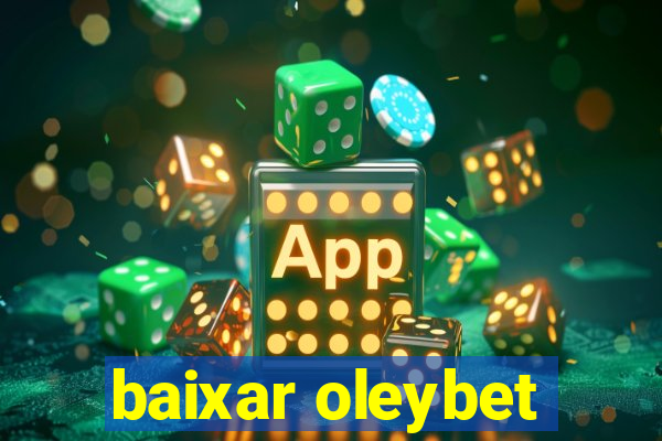 baixar oleybet