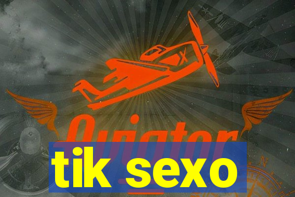 tik sexo