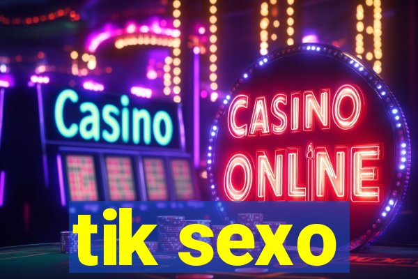 tik sexo