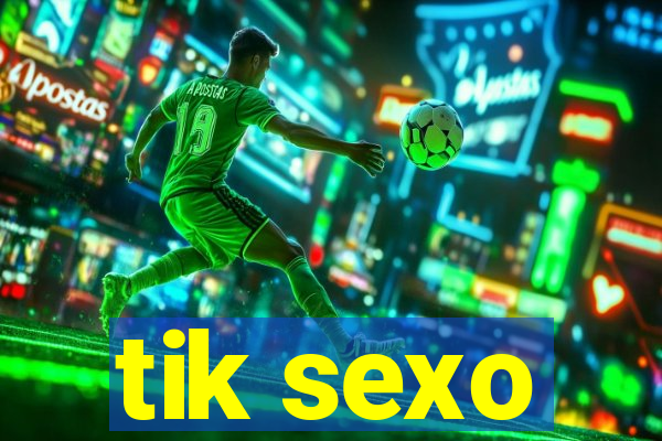 tik sexo