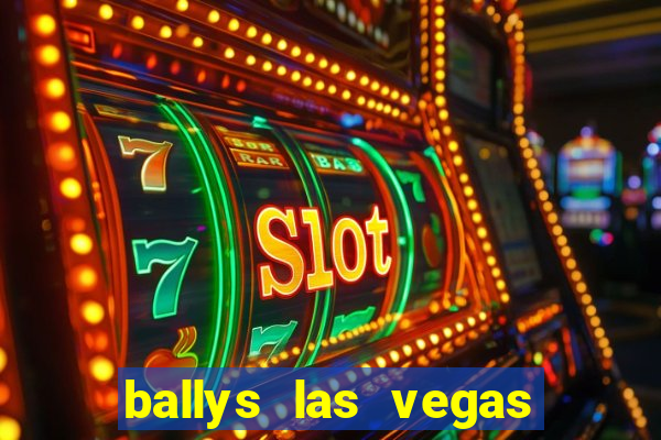 ballys las vegas hotel and casino