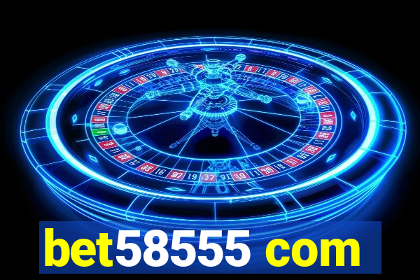 bet58555 com