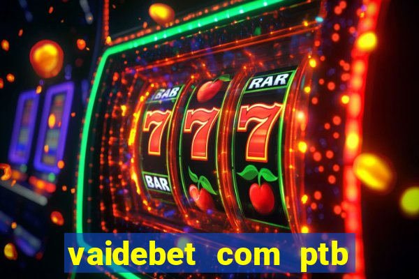 vaidebet com ptb bet main