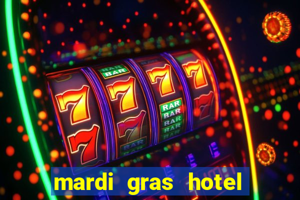 mardi gras hotel & casino