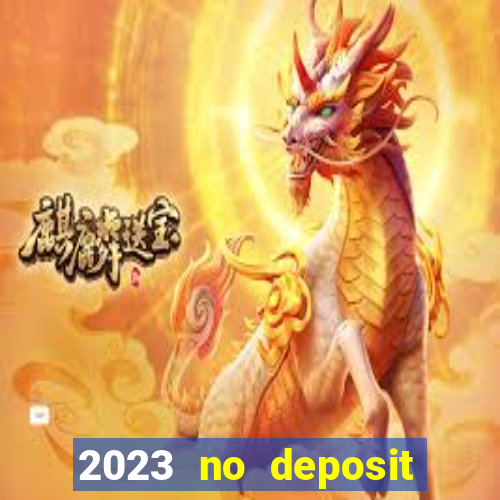 2023 no deposit casino bonus