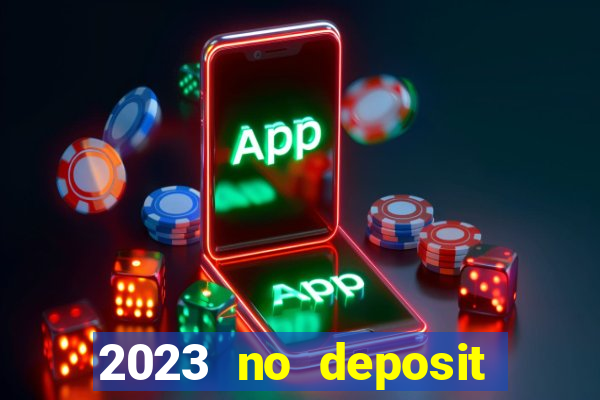 2023 no deposit casino bonus