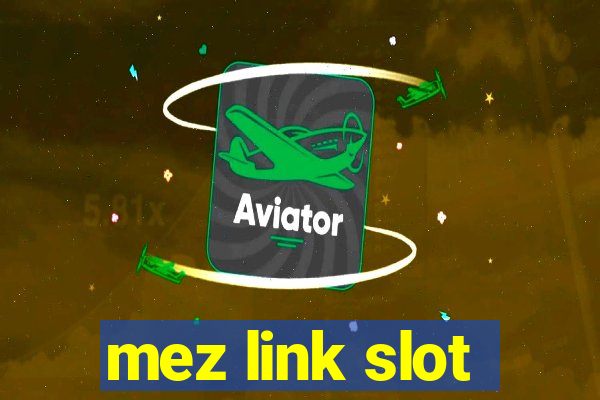 mez link slot