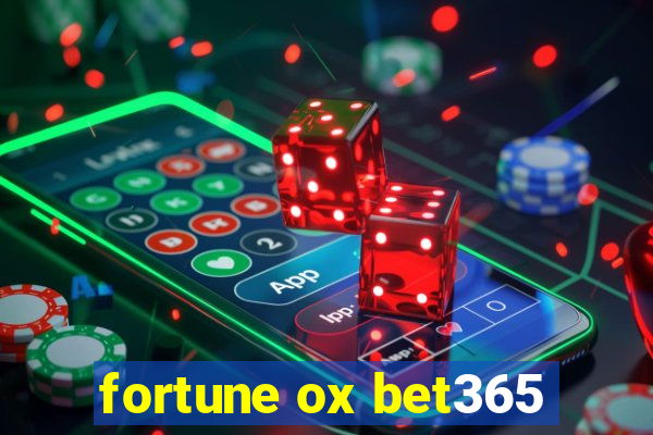 fortune ox bet365