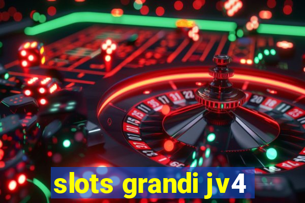 slots grandi jv4