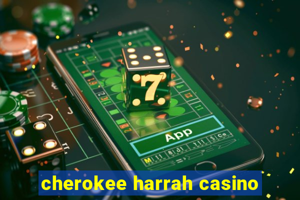 cherokee harrah casino