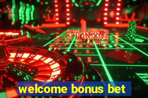 welcome bonus bet