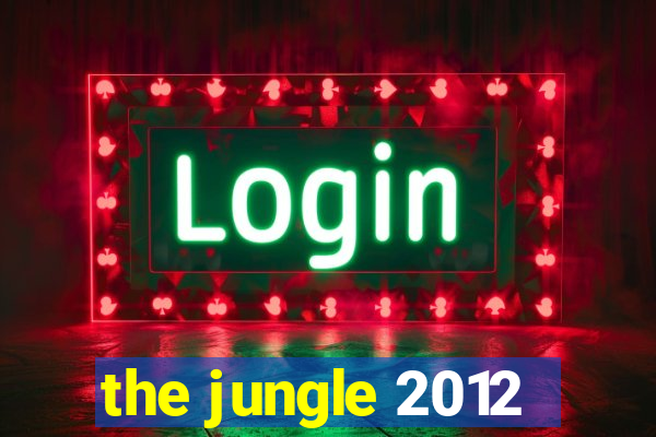 the jungle 2012