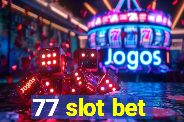 77 slot bet