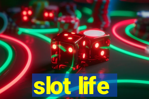 slot life