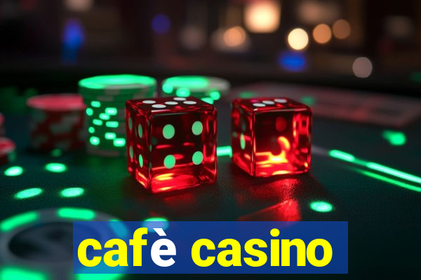 cafè casino