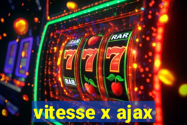 vitesse x ajax