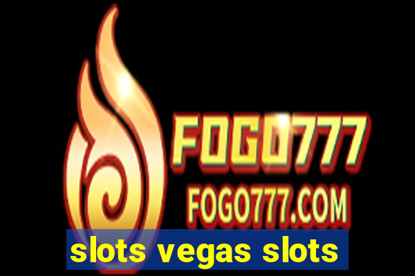 slots vegas slots