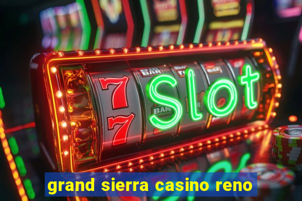 grand sierra casino reno