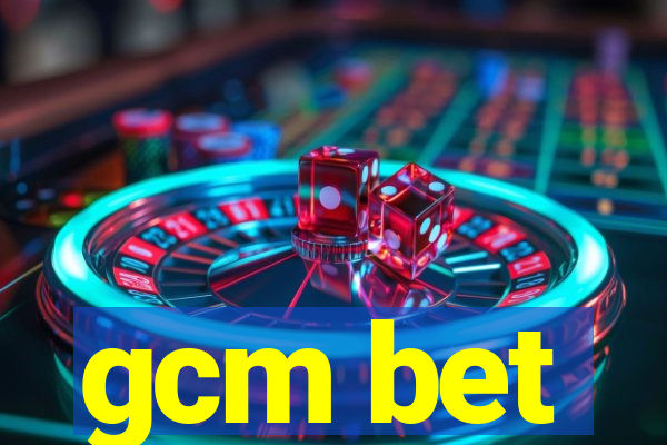 gcm bet