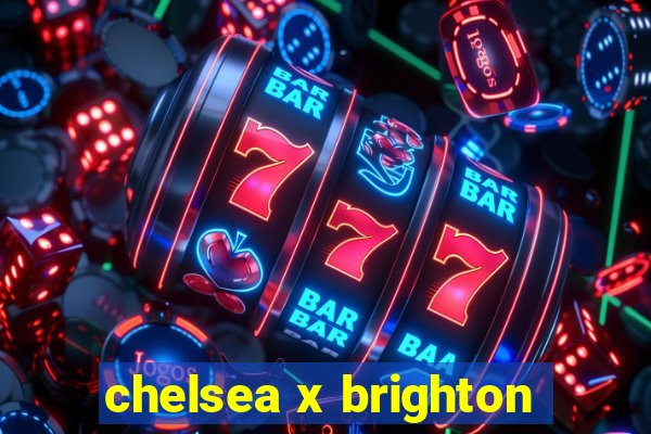 chelsea x brighton