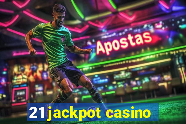 21 jackpot casino