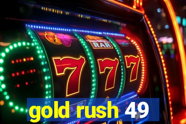 gold rush 49