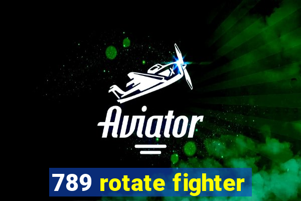 789 rotate fighter