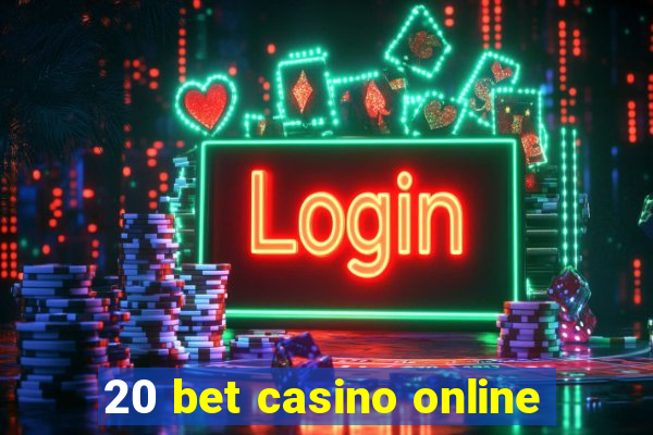 20 bet casino online