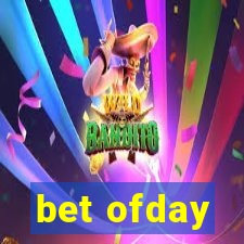 bet ofday