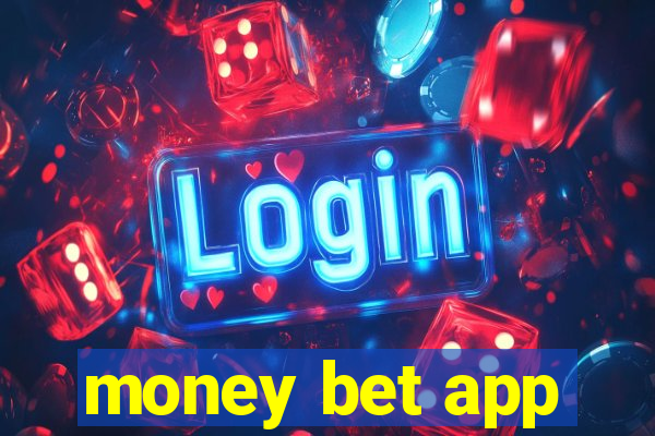 money bet app