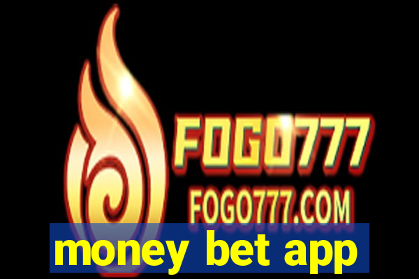 money bet app