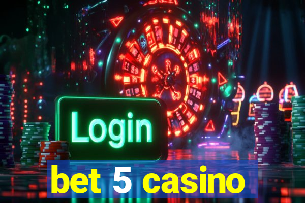 bet 5 casino