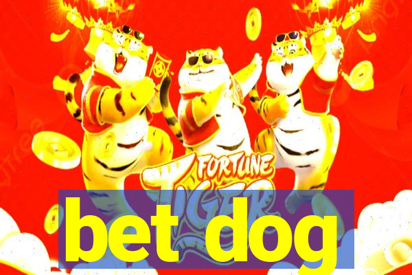 bet dog