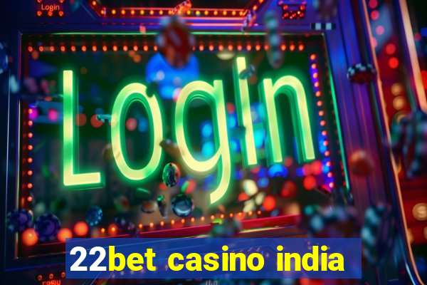 22bet casino india