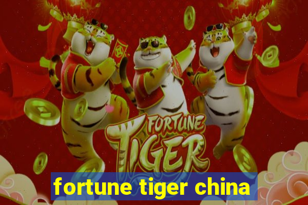 fortune tiger china