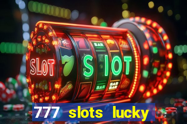 777 slots lucky brasil paga mesmo