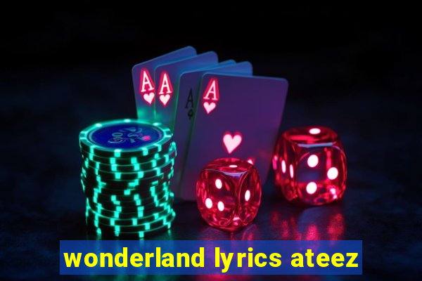 wonderland lyrics ateez