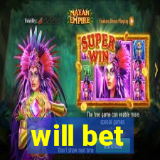 will bet