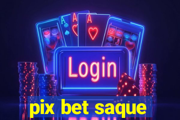 pix bet saque