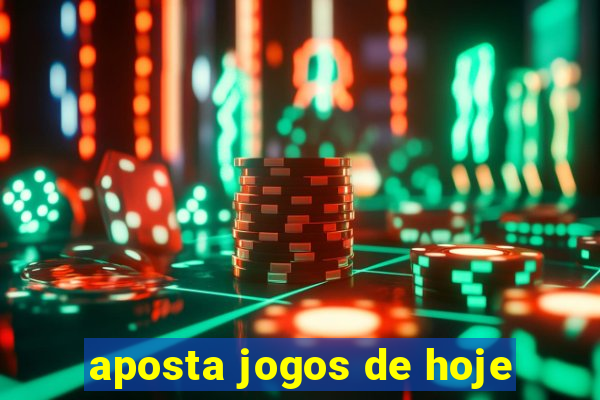 aposta jogos de hoje