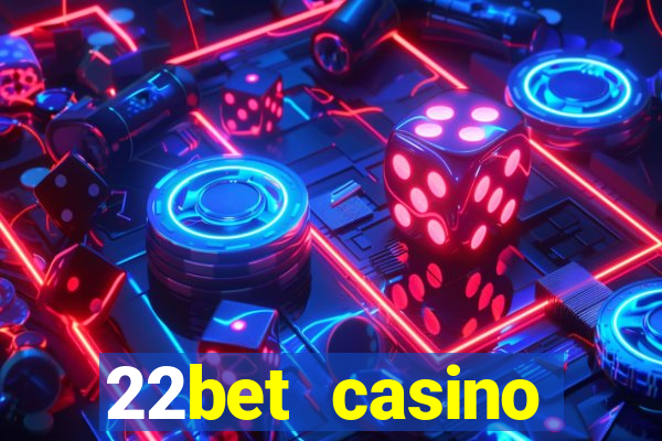 22bet casino minimum deposit