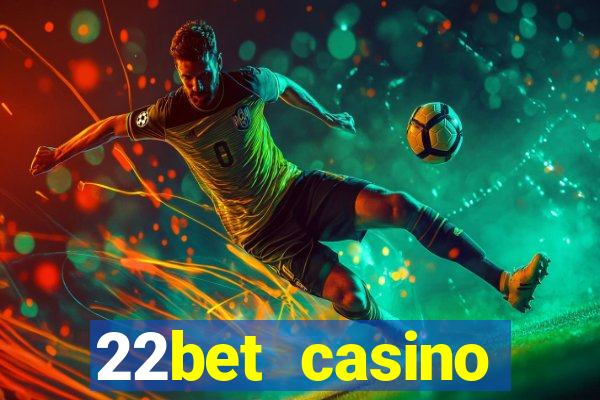 22bet casino minimum deposit