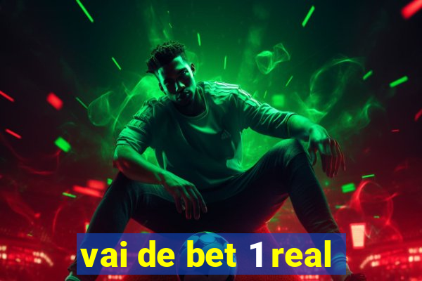 vai de bet 1 real