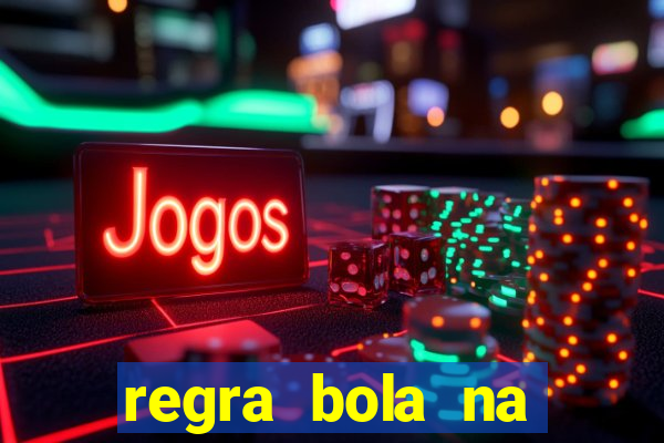 regra bola na trave betano