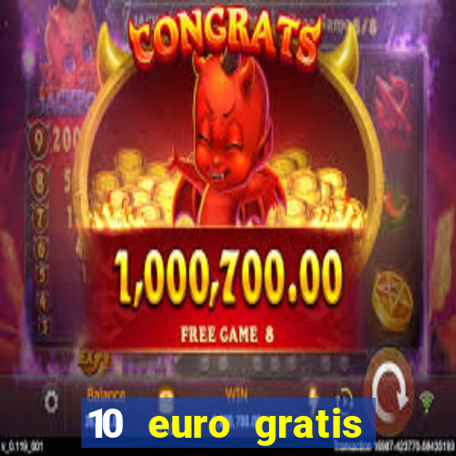 10 euro gratis guthaben casino