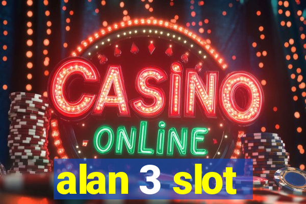 alan 3 slot