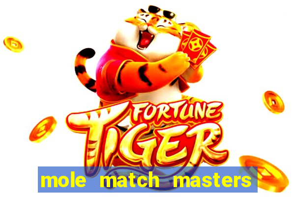 mole match masters ganha dinheiro