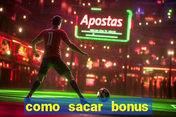 como sacar bonus do jogo do tigre