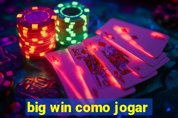 big win como jogar