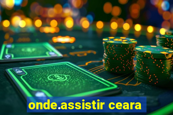 onde.assistir ceara